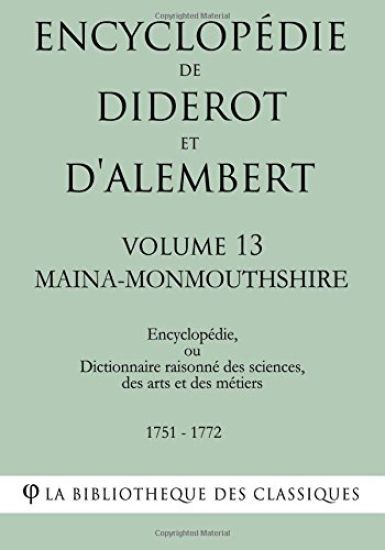 Encyclopédie de Diderot et d'Alembert - Volume 13 - MAINA-MONMOUTHSHIRE