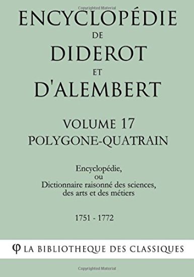 Encyclopédie de Diderot et d'Alembert - Volume 17 - POLYGONE-QUATRAIN