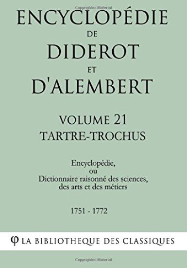 Encyclopédie de Diderot et d'Alembert - Volume 21 - TARTRE-TROCHUS