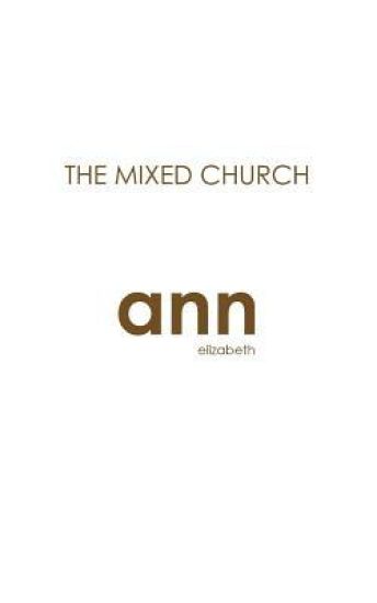 The Mixed Church - Ann Elizabeth