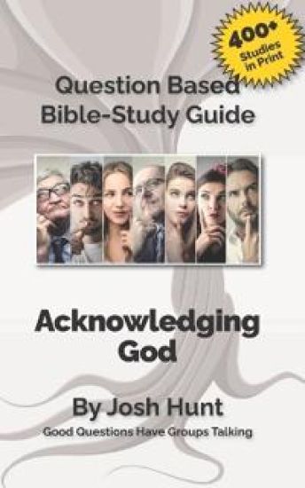 Question-based Bible Study Guide -- Acknowledging God