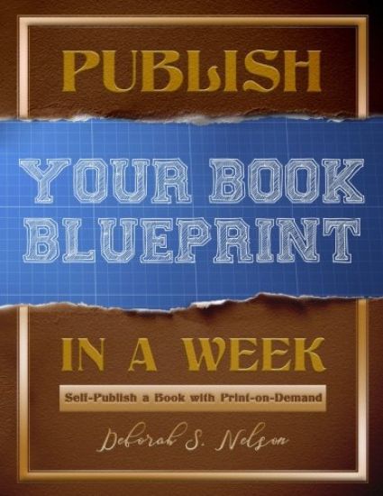 Publish Your Book Blueprint in a Week: Self-Publish a Book with Print-on-Demand