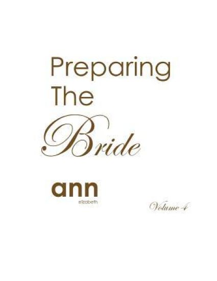 Preparing The Bride Volume 4 - Ann Elizabeth