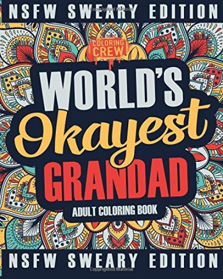 Worlds Okayest Grandad Coloring Book: A Sweary, Irreverent, Swear Word Grandad Coloring Book for Adults