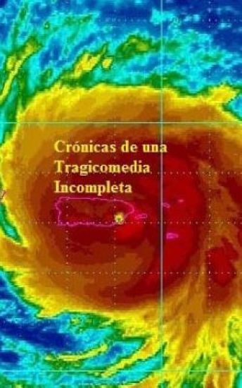 Cronicas de una Tragicomedia Incompleta: Relatos post-María desde Puerto Rico