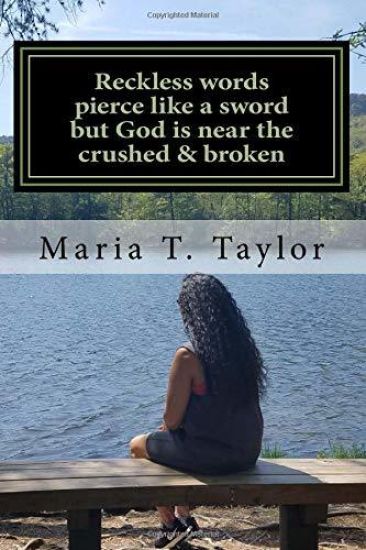 Reckless words pierce like a sword but God is near the crushed & broken: Reckless words pierce like a sword but God is near the crushed & broken