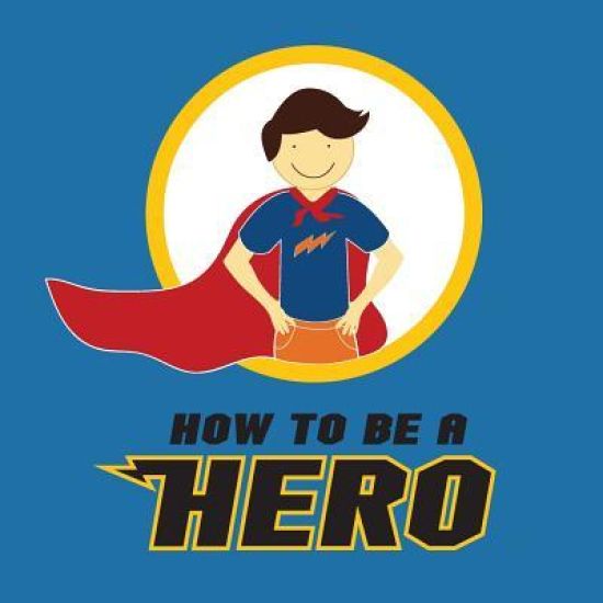 How to be a Hero