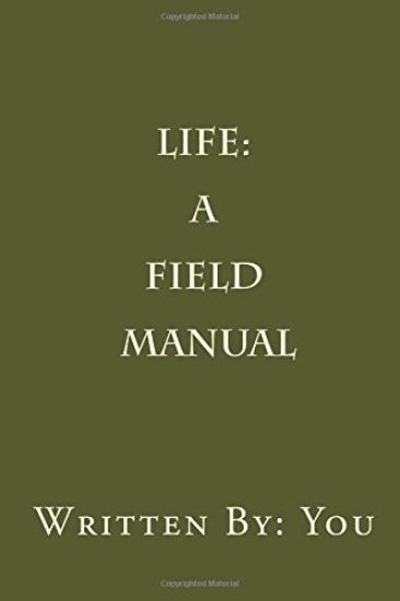 Life: A Field Manual