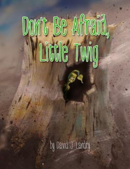 Don't Be Afraid, Little Twig