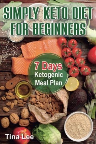 Simply Keto Diet for Beginners: 7 Days Ketogenic Meal Plan