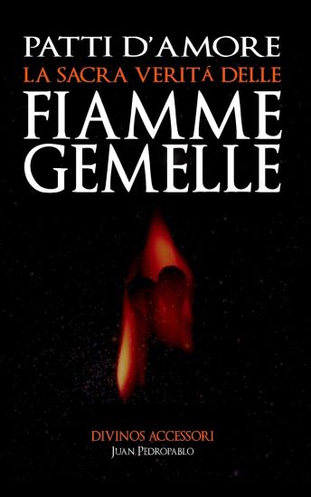 Patti d'Amore: La Sacra Veritá delle Fiamme Gemelle