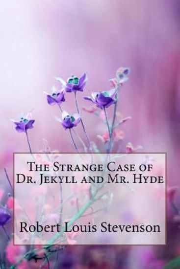The Strange Case of Dr. Jekyll and Mr. Hyde Robert Louis Stevenson