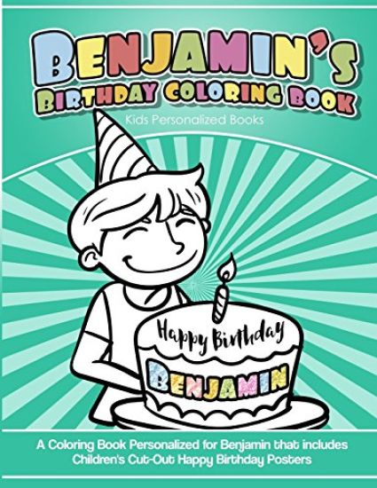 Benjamin's Birthday Coloring Book Kids Personalized Books: A Coloring Book Personalized for Benjamin that includes Children's Cut Out Happy Birthday P