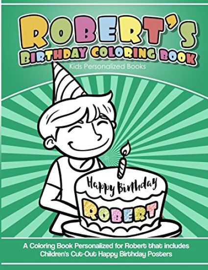 Robert's Birthday Coloring Book Kids Personalized Books: A Coloring Book Personalized for Robert that includes Children's Cut Out Happy Birthday Poste