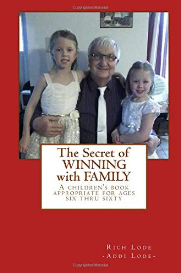 The Secret of WINNING with FAMILY: A children's book appropriate for ages six thru sixty