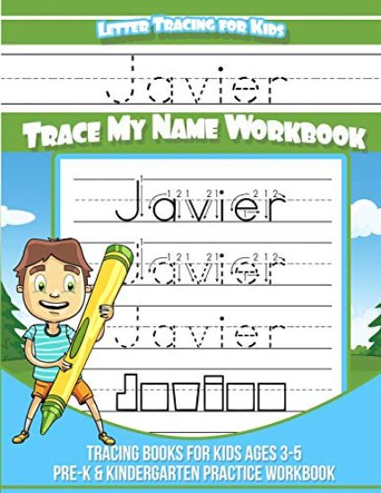 Javier Letter Tracing for Kids Trace my Name Workbook: Tracing Books for Kids ages 3 - 5 Pre-K & Kindergarten Practice Workbook