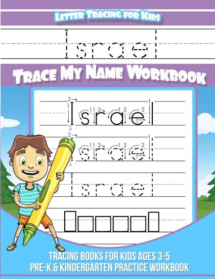 Israel Letter Tracing for Kids Trace my Name Workbook: Tracing Books for Kids ages 3 - 5 Pre-K & Kindergarten Practice Workbook