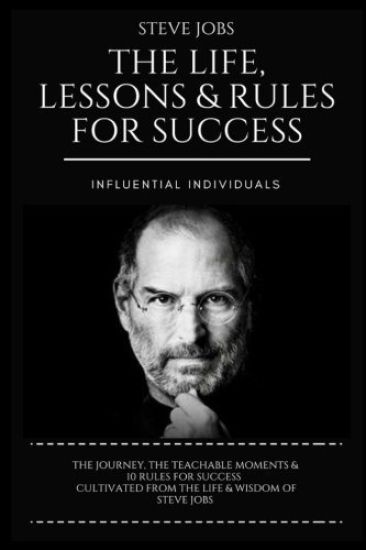 Steve Jobs: The Life, Lessons & Rules for Success