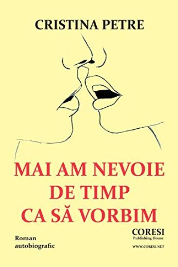 Mai Am Nevoie de Timp CA Sa Vorbim: Roman Autobiografic