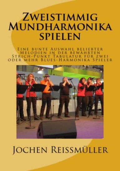 Zweistimmig Mundharmonika spielen: Eine bunte Auswahl beliebter Melodien in der bewährten Strich-Punkt Tabulatur für zwei oder mehr Blues-Harmonika Sp