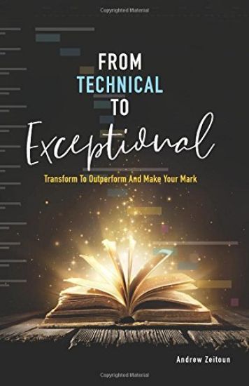From Technical to Exceptional: Transform to Outperform and Make Your Mark