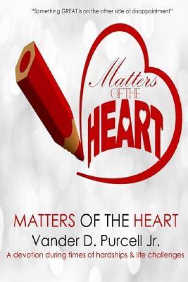 Matters of the Heart: Devotions to Inspire Ones Heart