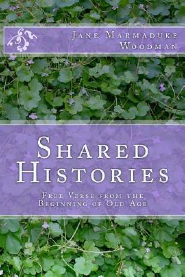 Shared Histories: Free Verse from the Beginning of Old Age