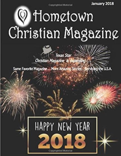 Hometown Christian Magazine - Jan 2018 Issue: Texas Star Christian Magazine