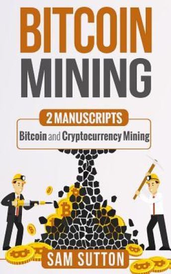 Bitcoin Mining: The New Gold Rush, Bitcoin Mining Is The Future