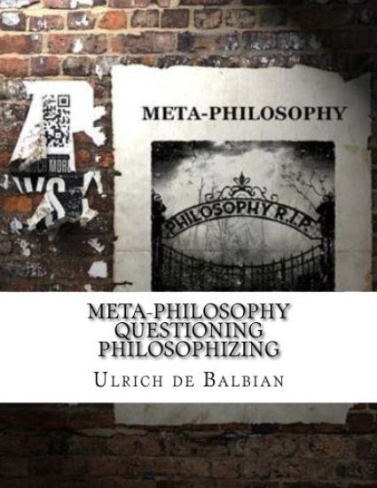 Meta-Philosophy questioning Philosophizing