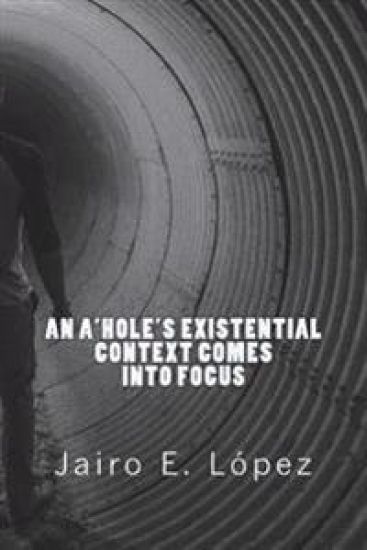 An A'hole's Existential Context Comes Into Focus