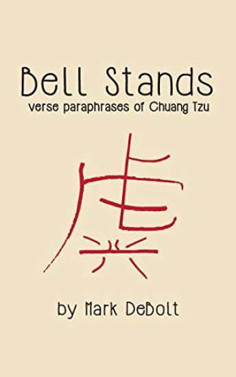 Bell Stands: verse paraphrases of Chuang Tzu