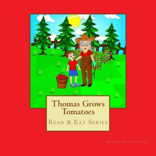 Thomas Grows Tomatoes: Read & Eat Series