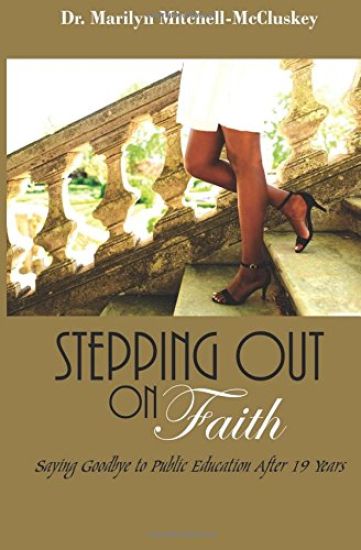 Stepping Out on Faith: Saying Goodbye to Public Education After 19 Years