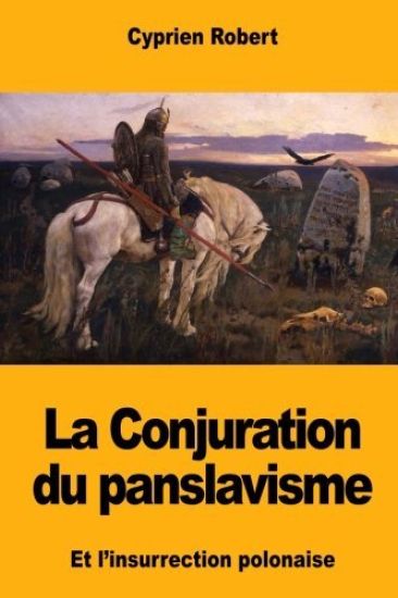 La Conjuration du panslavisme et l'insurrection polonaise