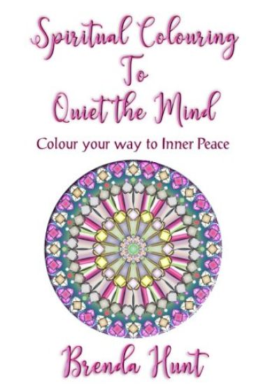 Spiritual Colouring to Quiet the Mind: Olour Your Way to Inner Peace