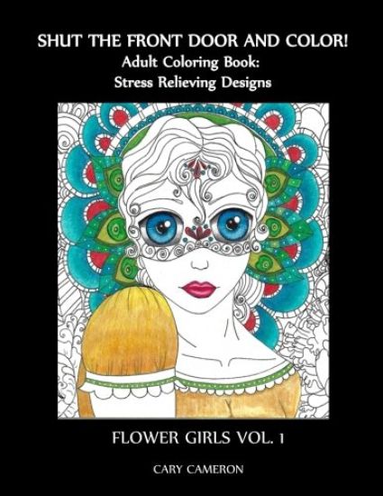 Shut the Front Door and Color, Adult Coloring Book: Flower Girls