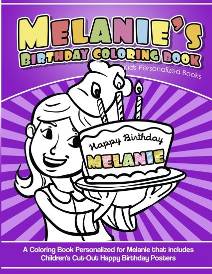 Melanie's Birthday Coloring Book Kids Personalized Books: A Coloring Book Personalized for Melanie that includes Children's Cut Out Happy Birthday Pos
