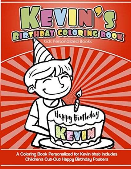 Kevin's Birthday Coloring Book Kids Personalized Books: A Coloring Book Personalized for Kevin that includes Children's Cut Out Happy Birthday Posters