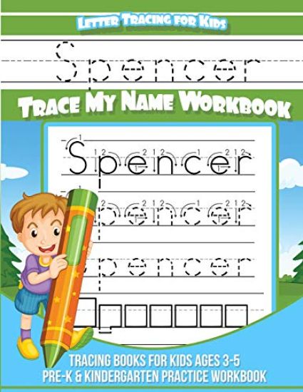 Spencer Letter Tracing for Kids Trace my Name Workbook: Tracing Books for Kids ages 3 - 5 Pre-K & Kindergarten Practice Workbook