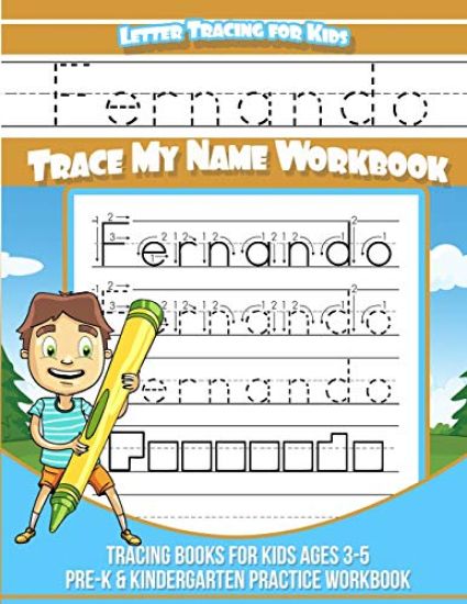 Fernando Letter Tracing for Kids Trace my Name Workbook: Tracing Books for Kids ages 3 - 5 Pre-K & Kindergarten Practice Workbook