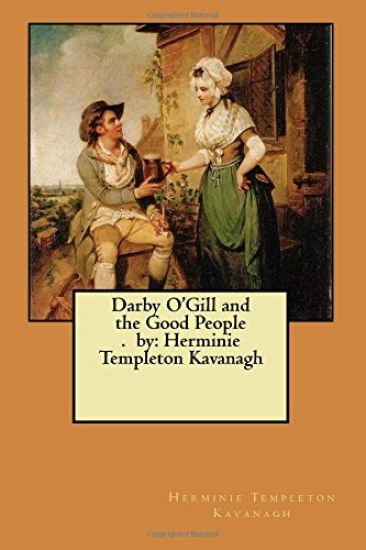 Darby O'Gill and the Good People. by: Herminie Templeton Kavanagh