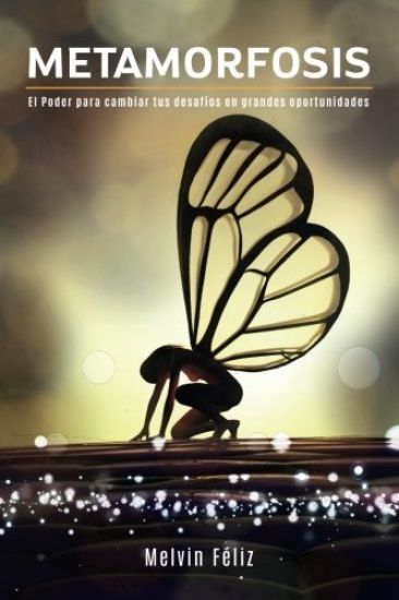 Metamorfosis: El Poder para cambiar tus desafíos en grandes oportunidades