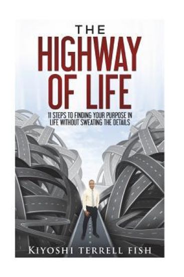 The Highway of Life: "Learning About Your Purpose In Life"