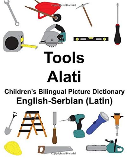 English-Serbian (Latin) Tools/Alati Children's Bilingual Picture Dictionary