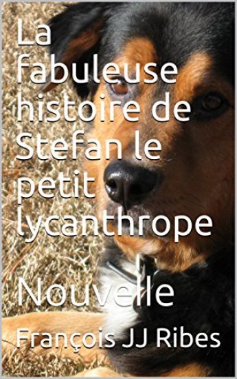 La fabuleuse histoire de Stefan, le petit lycanthrope