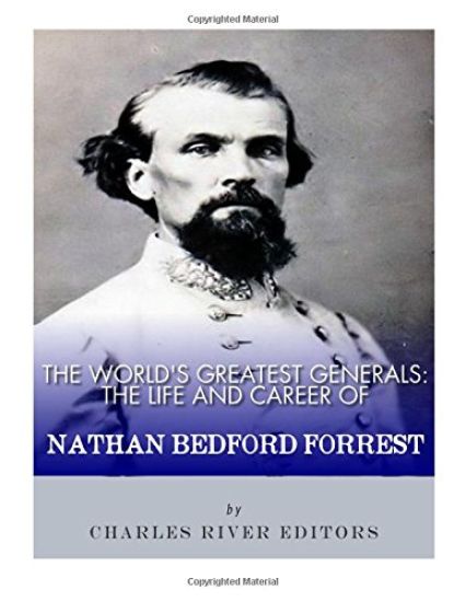The World's Greatest Generals: The Life and Career of Nathan Bedford Forrest