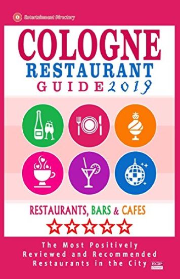 Cologne Restaurant Guide 2019: Best Rated Restaurants in Cologne, Germany - 500 Restaurants, Bars and Cafés recommended for Visitors, 2019
