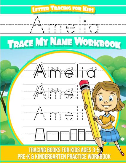 Amelia Letter Tracing for Kids Trace my Name Workbook: Tracing Books for Kids ages 3 - 5 Pre-K & Kindergarten Practice Workbook