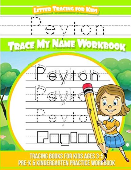 Peyton Letter Tracing for Kids Trace my Name Workbook: Tracing Books for Kids ages 3 - 5 Pre-K & Kindergarten Practice Workbook